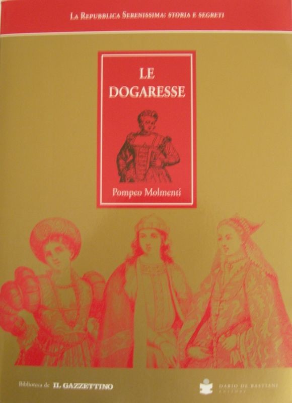 Le dogaresse,Pompeo Molmenti,Dario De Bastiani Editore