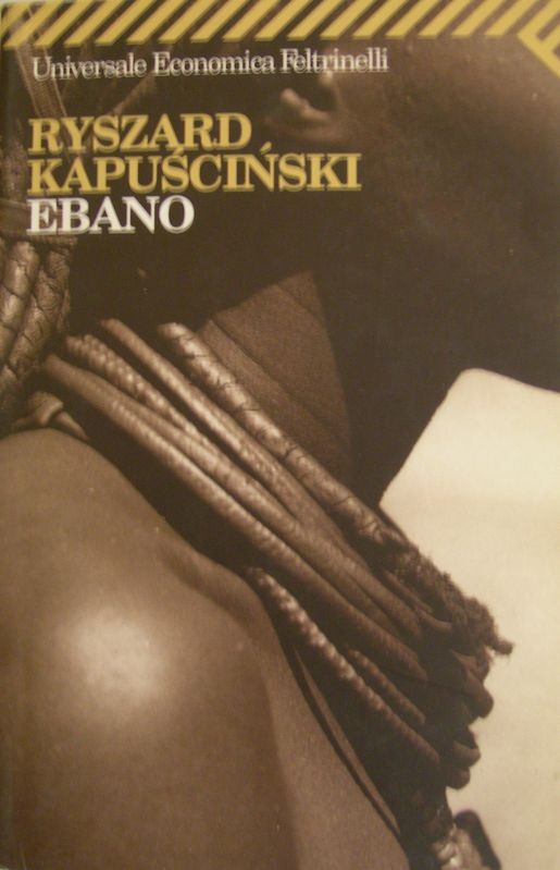 Ebano,Ryszard Kapuscinski,Feltrinelli