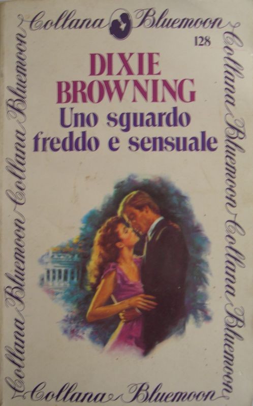 Uno sguardo freddo e sensuale,Dixie Browning,Armando Curcio Editore