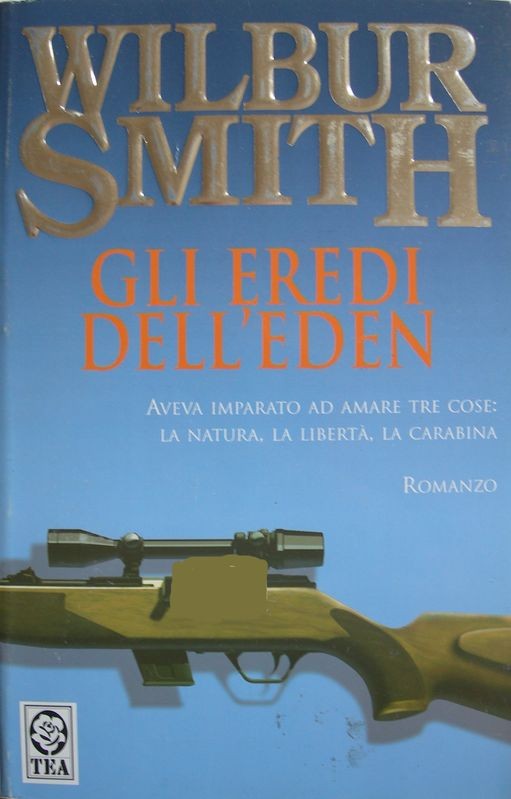 Gli eredi dell'Eden,Wilbur Smith,TEADUE