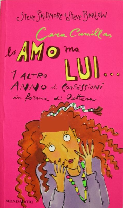 Cara Camilla, lo amo, ma lui…,Steve Skidmore, Steve Barlow,Mondadori