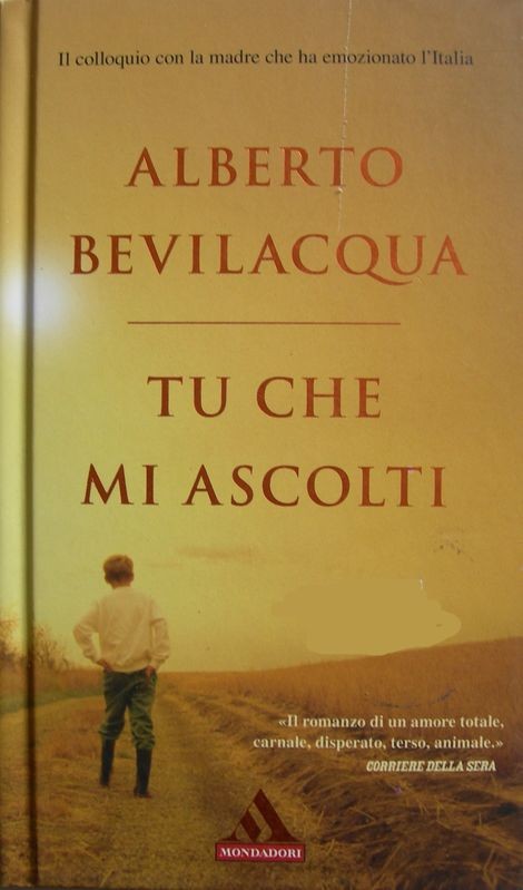 Tu che mi ascolti,Alberto Bevilacqua,Mondadori