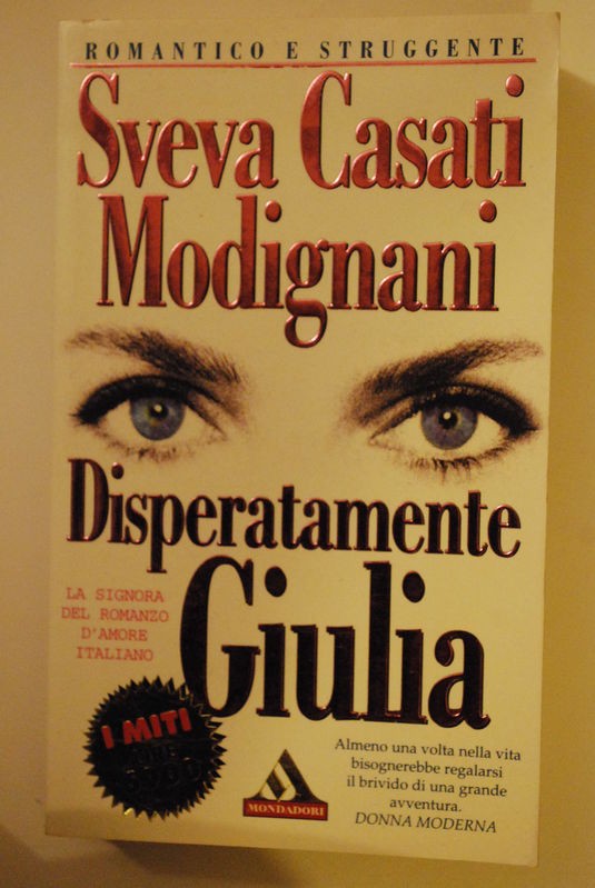 Disperatamente Giulia,Sveva Casati Modignani,Mondadori