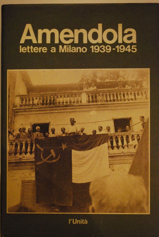 Lettere a Milano 1939-1945,Amendola,L'Unità