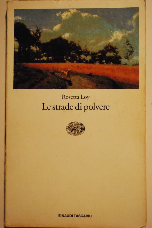 Le strade di polvere,Rosetta loy,Einaudi Tascabili