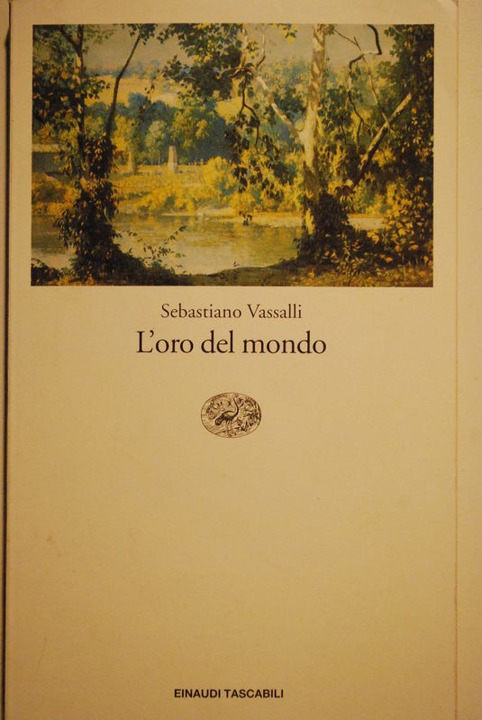 L'oro del mondo,Sebastiano Vassalli,Einaudi Tascabili