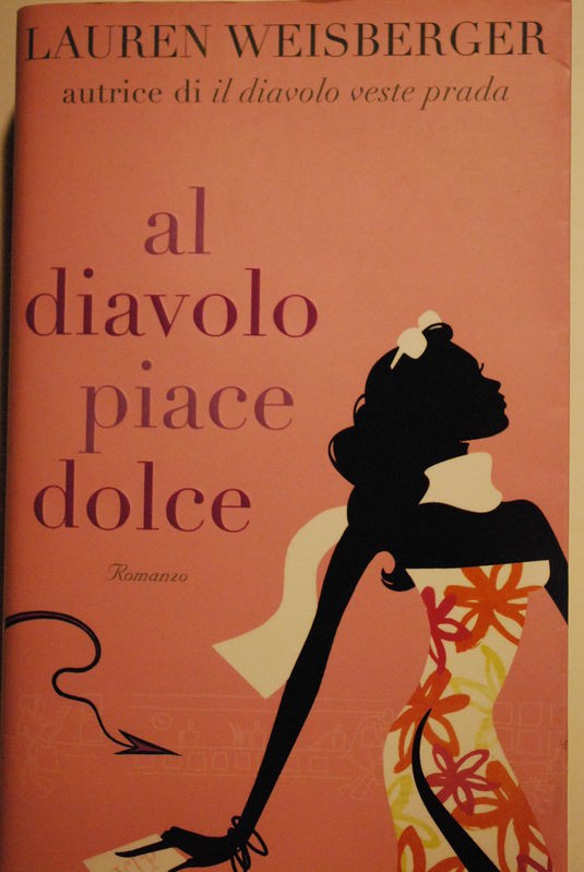 Al diavolo piace dolce,Lauren Weisberger,Piemme