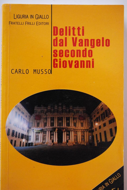 Delitti del Vangelo Secondo Giovanni,Carlo Musso,Fratelli Frilli