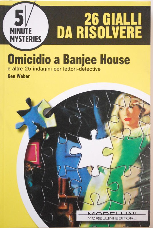 Omicidio a Banjee House e altre 25 indagini per lettori-detective,Ken Weber,Morellini