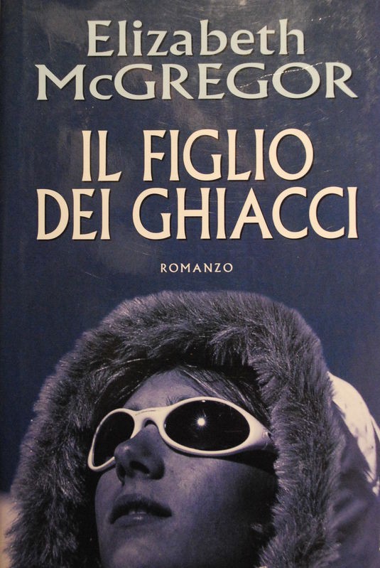 Il figlio dei ghiacci,Elizabeth Mcgregor,Mondolibri