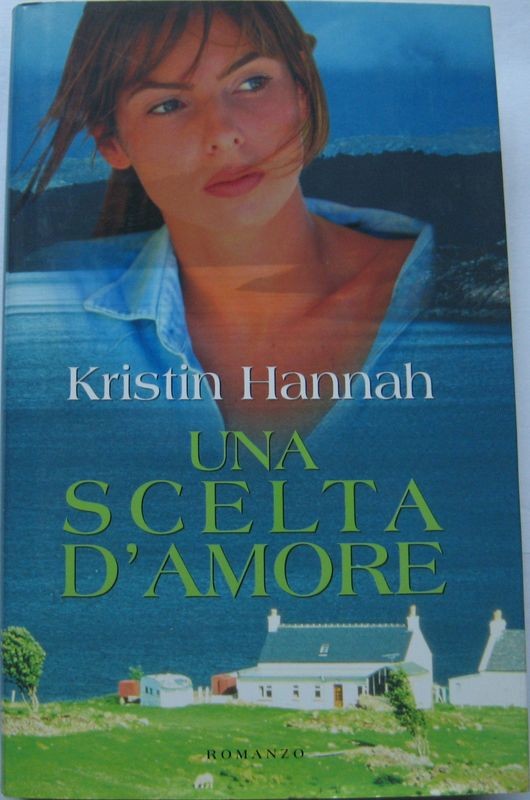Una scelta d'amore,Kristin Hannah,Mondolibri S.p.A. su licenza