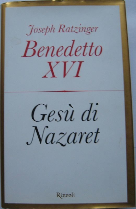 Gesù di Nazaret,Joseph Ratzinger Benedetto XVI,Rizzoli