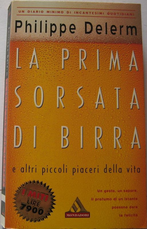 LA PRIMA SORSATA DI BIRRA e altri piaceri della vita,Philippe Delerm,Mondadori