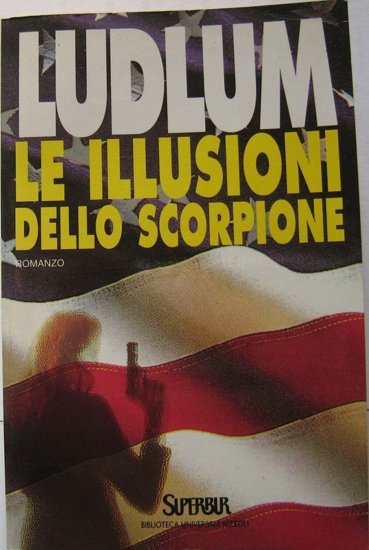 Le illusioni dello scorpione,Robert Ludlum,Rizzoli