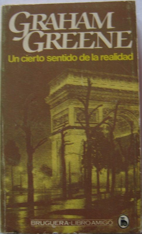 Un cierto sentido de la realidad,Graham Greene,Bruguera