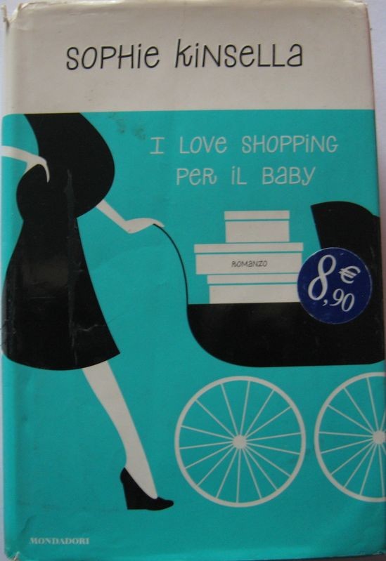 I love shopping per il baby,Sophie Kinsella,Mondadori