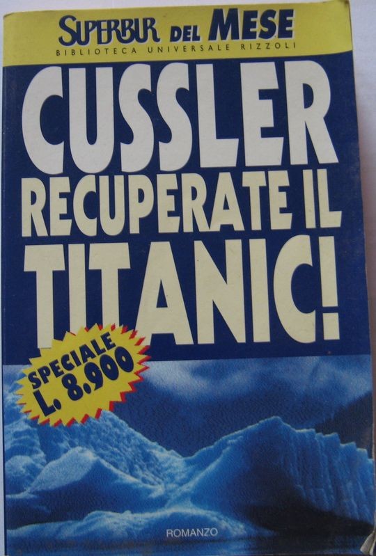 Recuperate il Titanic!,Clive Cussler,RCS Libri S.p.A.