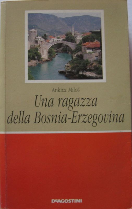 Una ragazza della Bosnia-Erzegovina,Ankica Milos,De Agostini