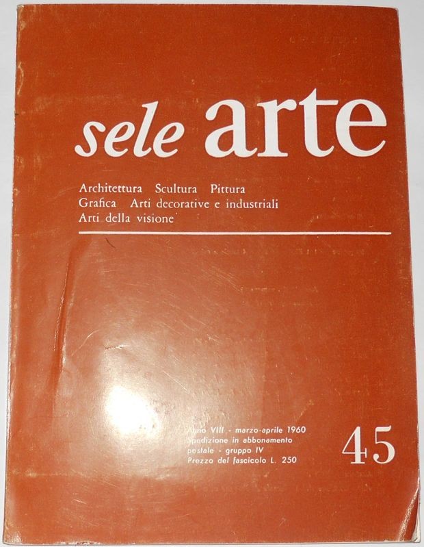 SELE ARTE - Rivista bimestrale di cultura, selezione, informazione artistica internazionale - Anno VIII (N. 45) - marzo-aprile 1960