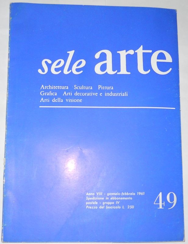 SELE ARTE - Rivista bimestrale di cultura, selezione, informazione artistica internazionale – Anno VIII (N. 49) – Gennaio - Febbraio 1961