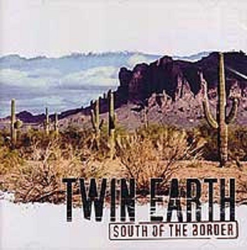 Twin Earth - South of the Border