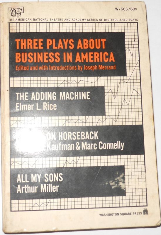Three Plays About Business in America: The Adding Machine, Beggar on Horseback, All My Sons