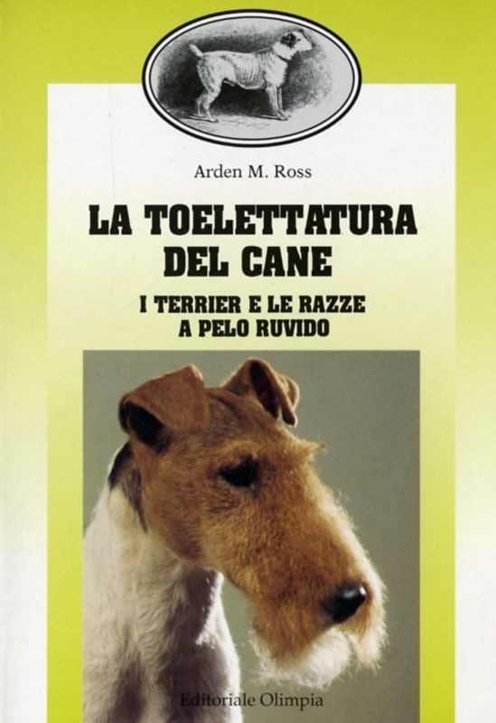 La toelettatura del cane, Ross Arden. M. Olimpia. 5 COPIE. Sconto 30%