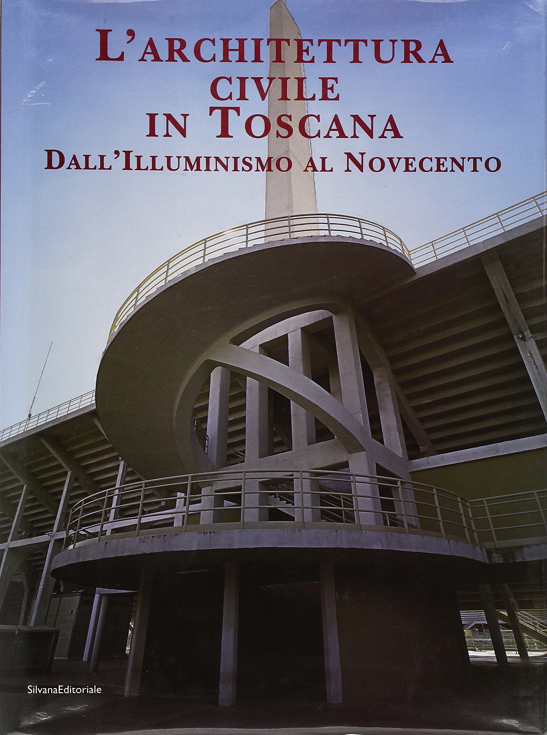 L'architettura civile in Toscana. Dall'Illuminismo al Novecento