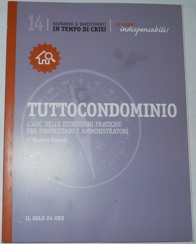 Tuttocondominio. L'ABC delle istruzioni pratiche per proprietari e amministratori