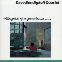 Thoughts of a gentleman  DAVE BENDIGKEIT QUARTET