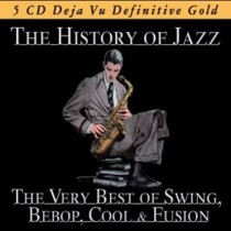 The History of Jazz: The very best of Swing, Bebop, Cool & Fusion  VARI