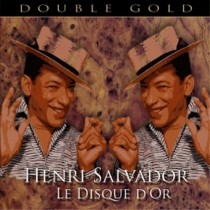 Le disque d'or - Double Gold - 46 branidi cui 12 inediti in italiano  SALVADOR HENRI