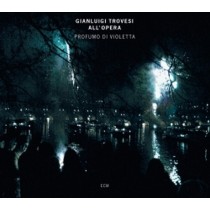 Profumo di Violetta - Gianluigi Trovesi all'Opera  TROVESI GIANLUIGI