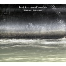 Restored, Returned  TORD GUSTAVSEN ENSEMBLE