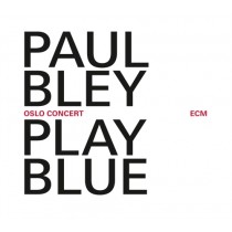 Oslo Concert - Play Blue - Live in Oslosolo  BLEY PAUL