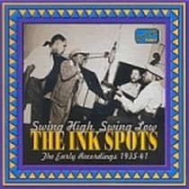 The Early Recordings (1935-1941): Swing high, Swing low  THE INK SPOTS