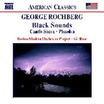 Black Sounds, Cantio Sacra, Phaedra  ROCHBERG GEORGE