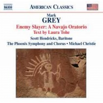 Enemy Slayer: A Navajo Oratorio  GREY MARK