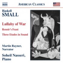 Lullaby of War, Renoir’s Feast, 3 Etudes in Sound  SMALL HASKELL