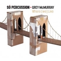 Where (we) Live  SO PERCUSSION