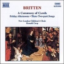 A Ceremony of Carols, Friday Afternoons, Three Two-part Songs  BRITTEN BENJAMIN