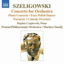 Concerto per Orchestra, Concerto per pianoforte, Comedy Overture, Notturno  SZELIGOWSKI TADEUSZ