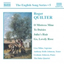 O Mistress Mine; To Daisies; Julia's Hair; Go, Lovely Rose; 3 Pastoral Songs,...  QUILTER ROGER