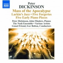 Mass of the Apocalypse, Larkin's Jazz, 5 Forgeries, 5 Early Pieces  DICKINSON PETER