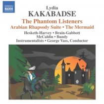 The Phantom Listeners, The Mermaid, Russian Tableaux, Arabian Rhapsody Suite  KAKABADSE LYDIA