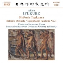 Sinfonia Tapkaara, Ritmica ostinata (per pianoforte e orch.), Fantasia sinf. n.1  IFUKUBE AKIRA