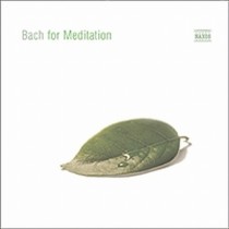 Bach for Meditation  BACH JOHANN SEBASTIAN