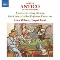 Animoso mio desire - Celebri opere italiane del XVI secolo  ANTICO ANDREA