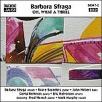 Oh! What a Thrill!  SFRAGA BARBARA