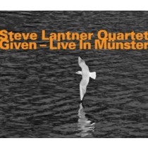 Given - Live in Munster  STEVE LANTNER QUARTET